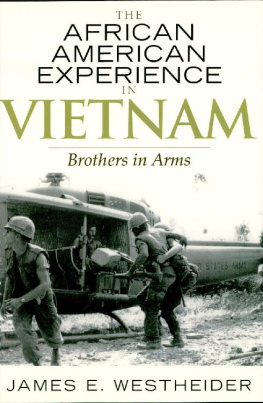 James E. Westheider - The African American Experience in Vietnam: Brothers in Arms