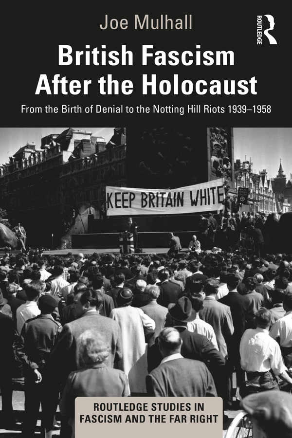 British Fascism After the Holocaust This book explores the policies and - photo 1