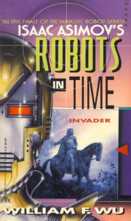 William F. Wu - Isaac Asimovs Robots in Time: Invader