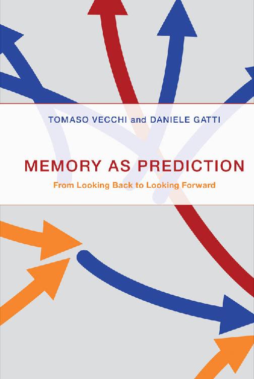 Memory as Prediction Memory as Prediction From Looking Back to Looking Forward - photo 1