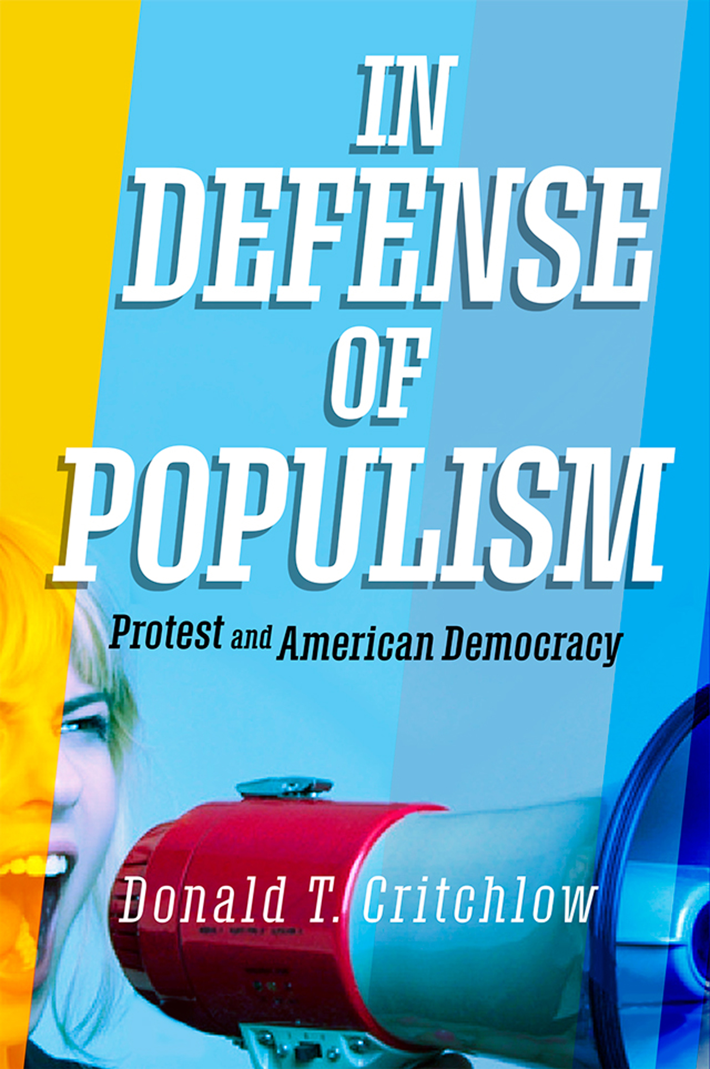 In Defense of Populism In Defense of Populism Protest and American - photo 1