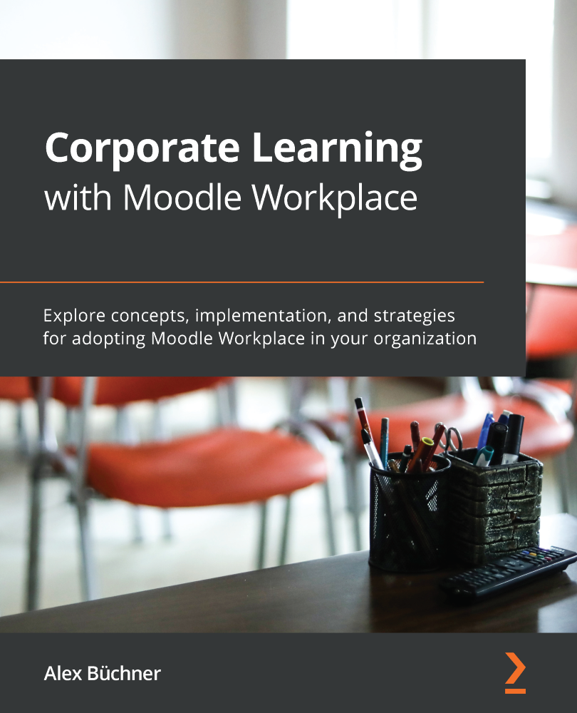 Corporate Learning with Moodle Workplace Explore concepts implementation and - photo 1