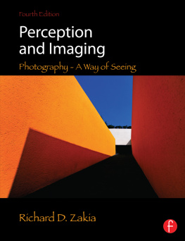 Richard D. Zakia Perception and Imaging, Fourth Edition: Photography--A Way of Seeing