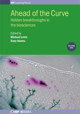 Michael Levin Ahead of the Curve: Hidden breakthroughs in the biosciences