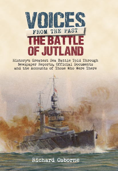 THE BATTLE OF JUTLAND Historys Greatest Sea Battle Told Through Newspaper - photo 1