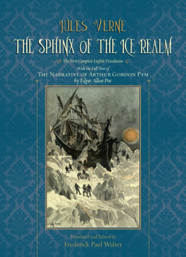 Walter Frederick Paul - The sphinx of the ice realm: the first complete English translation: with the full text of The Narrative of Arthur Gordon Pym by Edgar Allan Poe
