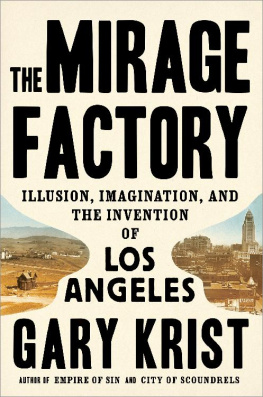 Gary Krist The Mirage Factory: Illusion, Imagination, and the Invention of Los Angeles