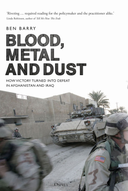 Ben Barry Blood, Metal and Dust: How Victory Turned Into Defeat in Afghanistan and Iraq