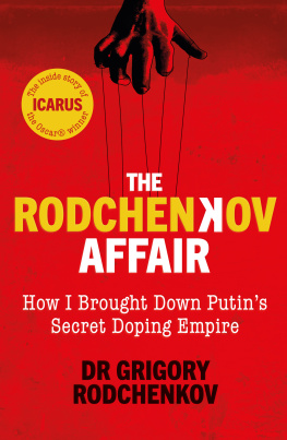 Grigory Rodchenkov The Rodchenkov Affair: How I Brought Down Russia’s Secret Doping Empire