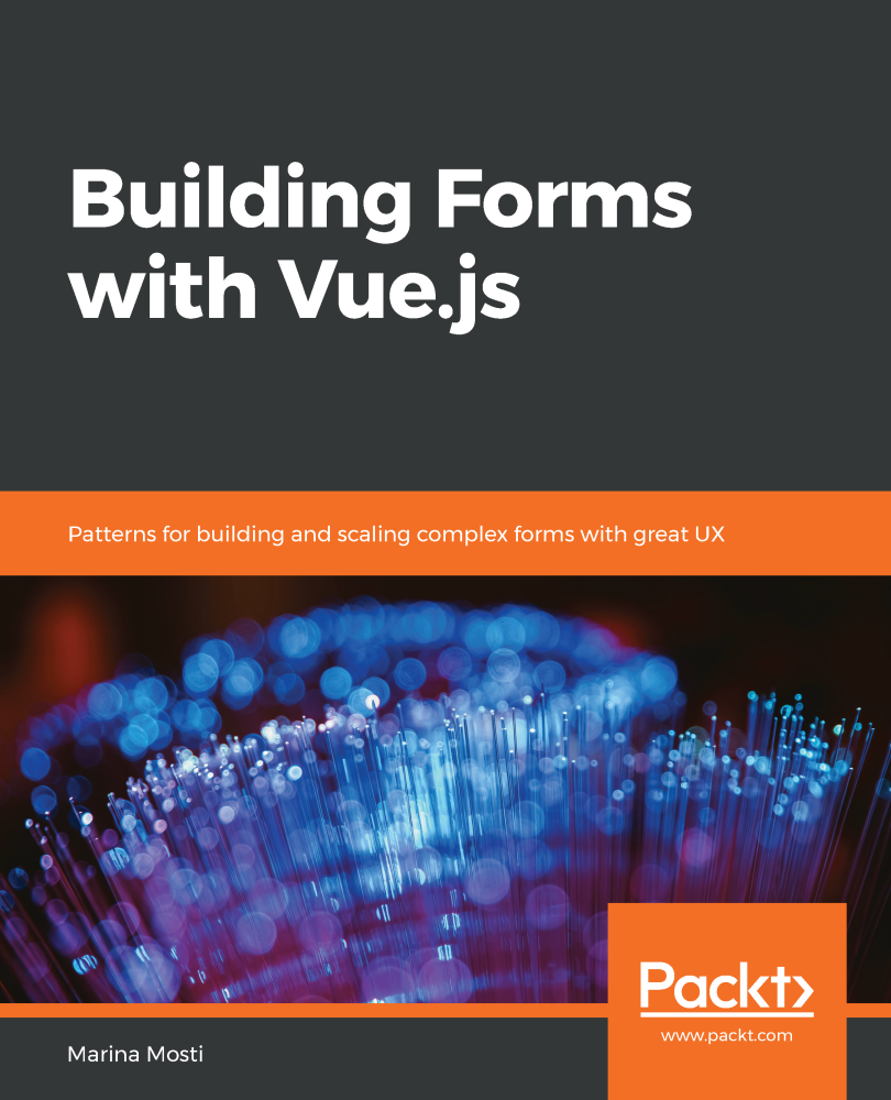 Building Forms with Vuejs Patterns for building and scaling complex forms - photo 1