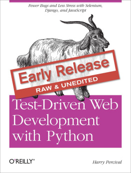 Percival - Test-driven web development with Python: [obey the testing goat: using Django, Selenium, and JavaScript]