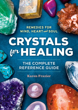 Frazier - Crystals for Healing: The Complete Reference Guide with Over 200 Remedies for Mind, Heart & Soul
