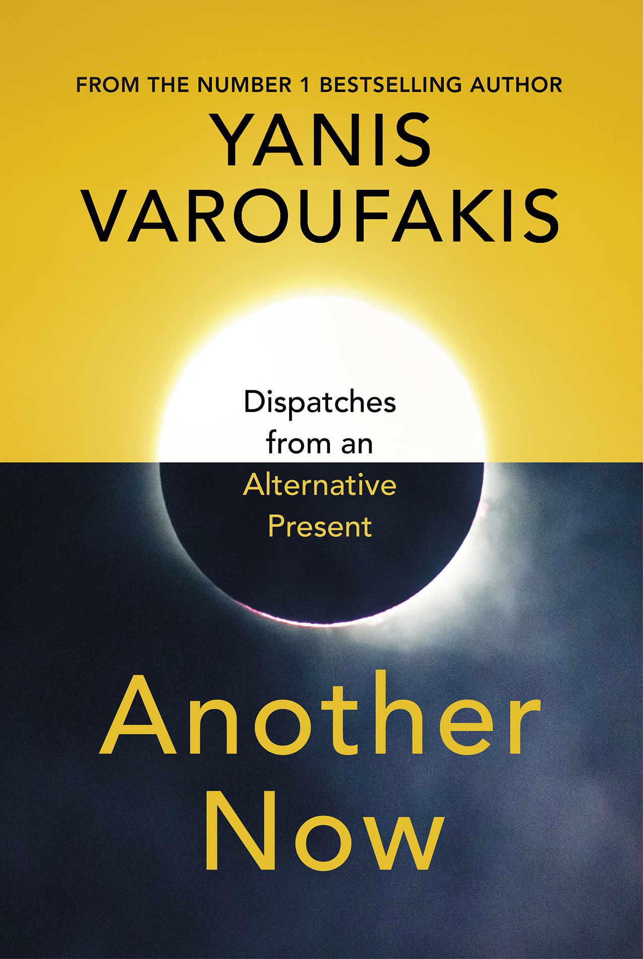 Yanis Varoufakis Another Now Dispatches from an Alternative Present Contents - photo 1