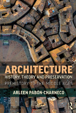 Arleen Pabón-Charneco Architecture History, Theory and Preservation: Prehistory to the Middle Ages