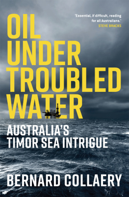 Bernard Collaery Oil Under Troubled Water: Australia’s Timor Sea Intrigue