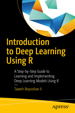 II - Introduction to Deep Learning Using R A Step-by-Step Guide to Learning and Implementing Deep Learning Models Using R