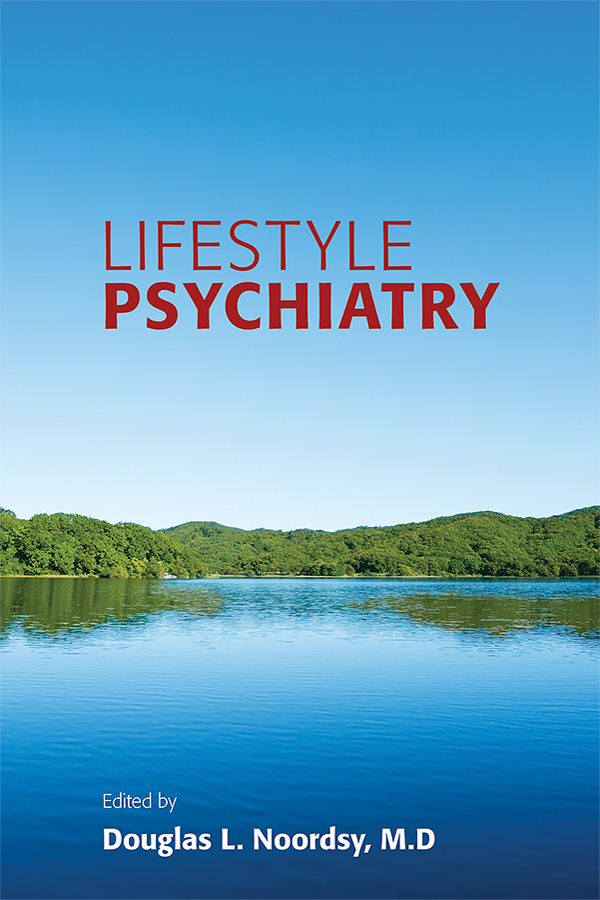 Lifestyle Psychiatry Lifestyle Psychiatry Edited by Douglas L Noordsy - photo 1