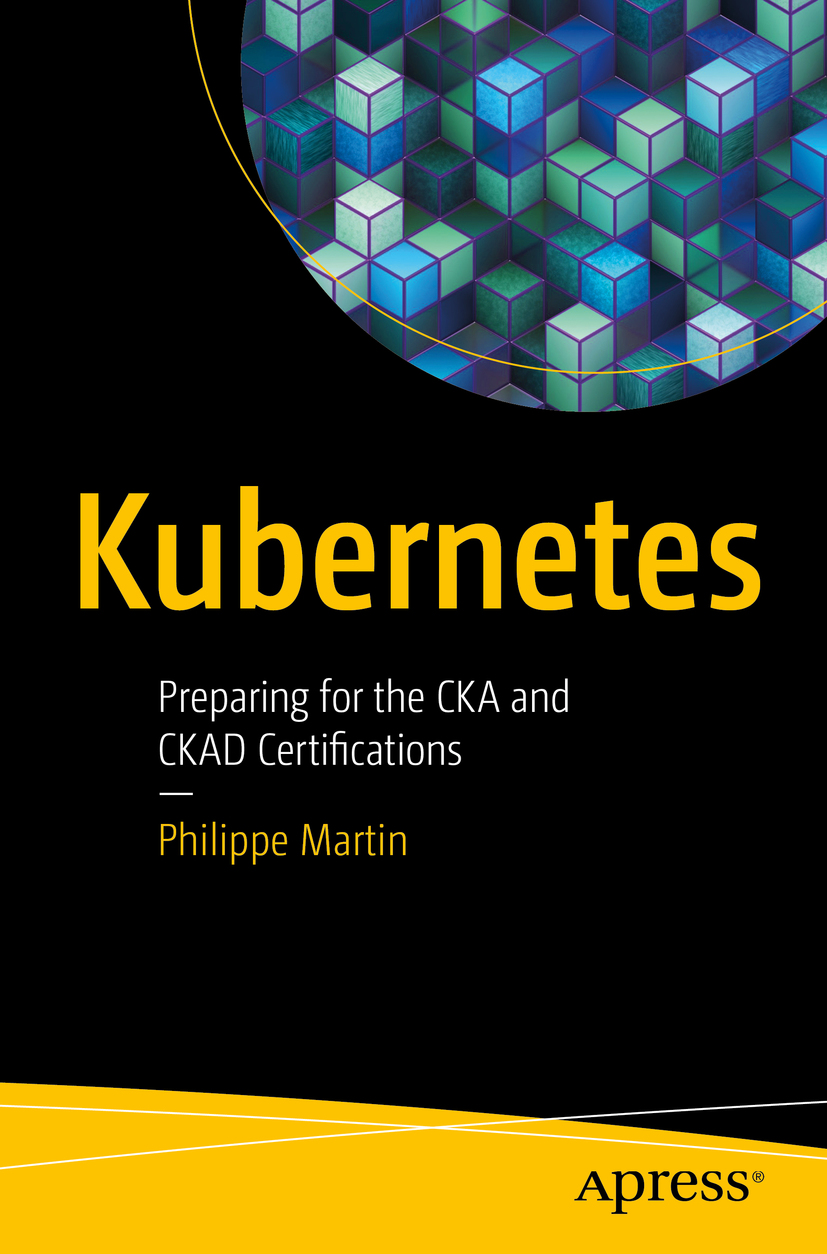 Book cover of Kubernetes Philippe Martin Kubernetes Preparing for the CKA - photo 1