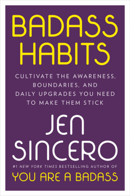 Jen Sincero Badass Habits: Cultivate the Awareness, Boundaries, and Daily Upgrades You Need to Make Them Stick
