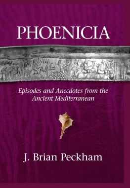 Brian Peckham Phoenicia: Episodes and Anecdotes from the Ancient Mediterranean