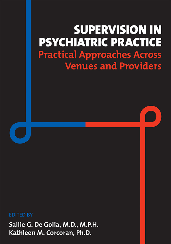 Supervision in Psychiatric Practice Practical Approaches Across Venues and - photo 1