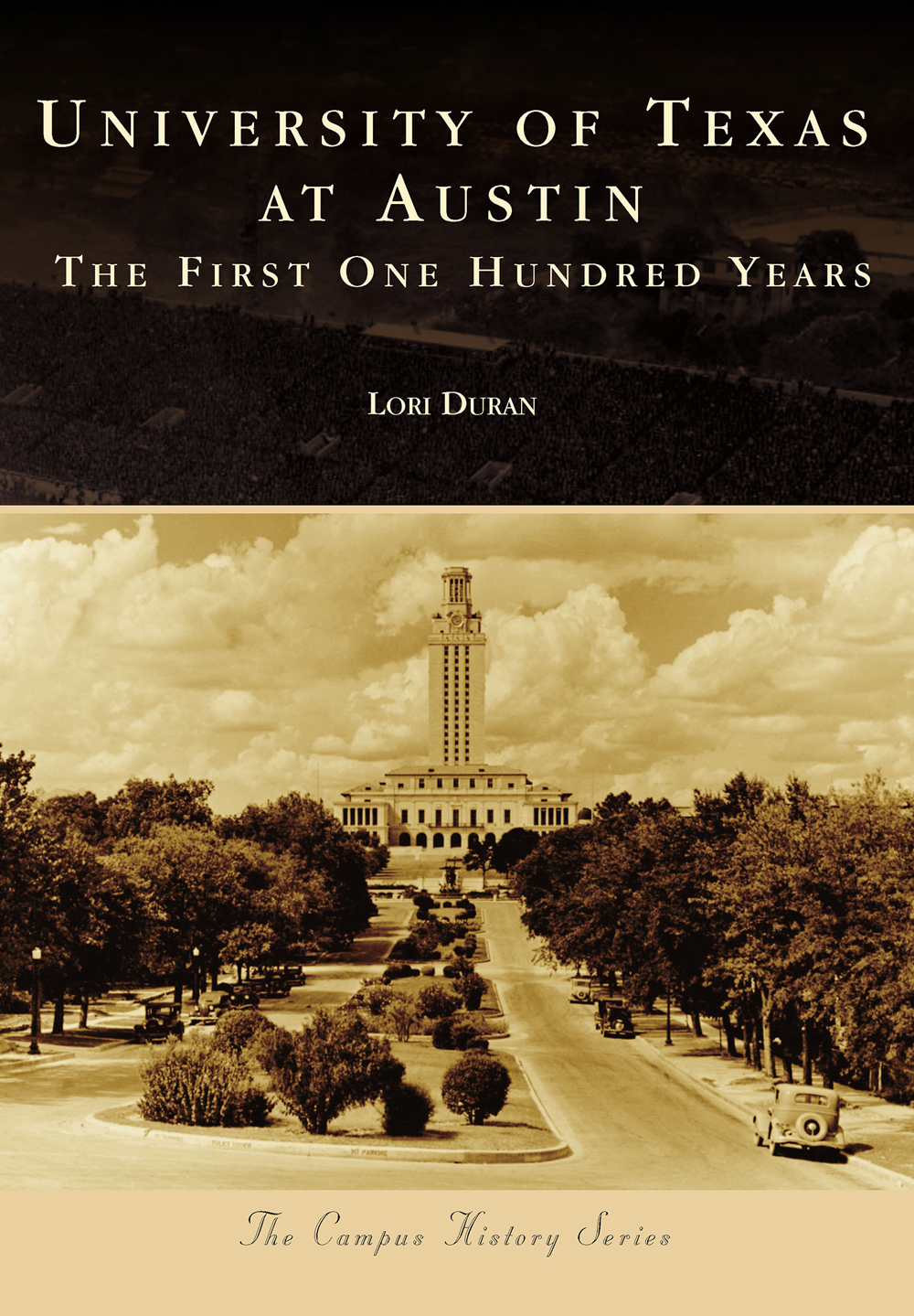 The Campus History Series UNIVERSITY OF TEXAS AT AUSTIN THE FIRST ONE HUNDRED - photo 1