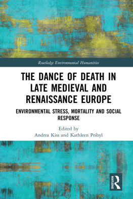 Andrea Kiss - The Dance of Death in Late Medieval and Renaissance Europe: Environmental Stress, Mortality and Social Response