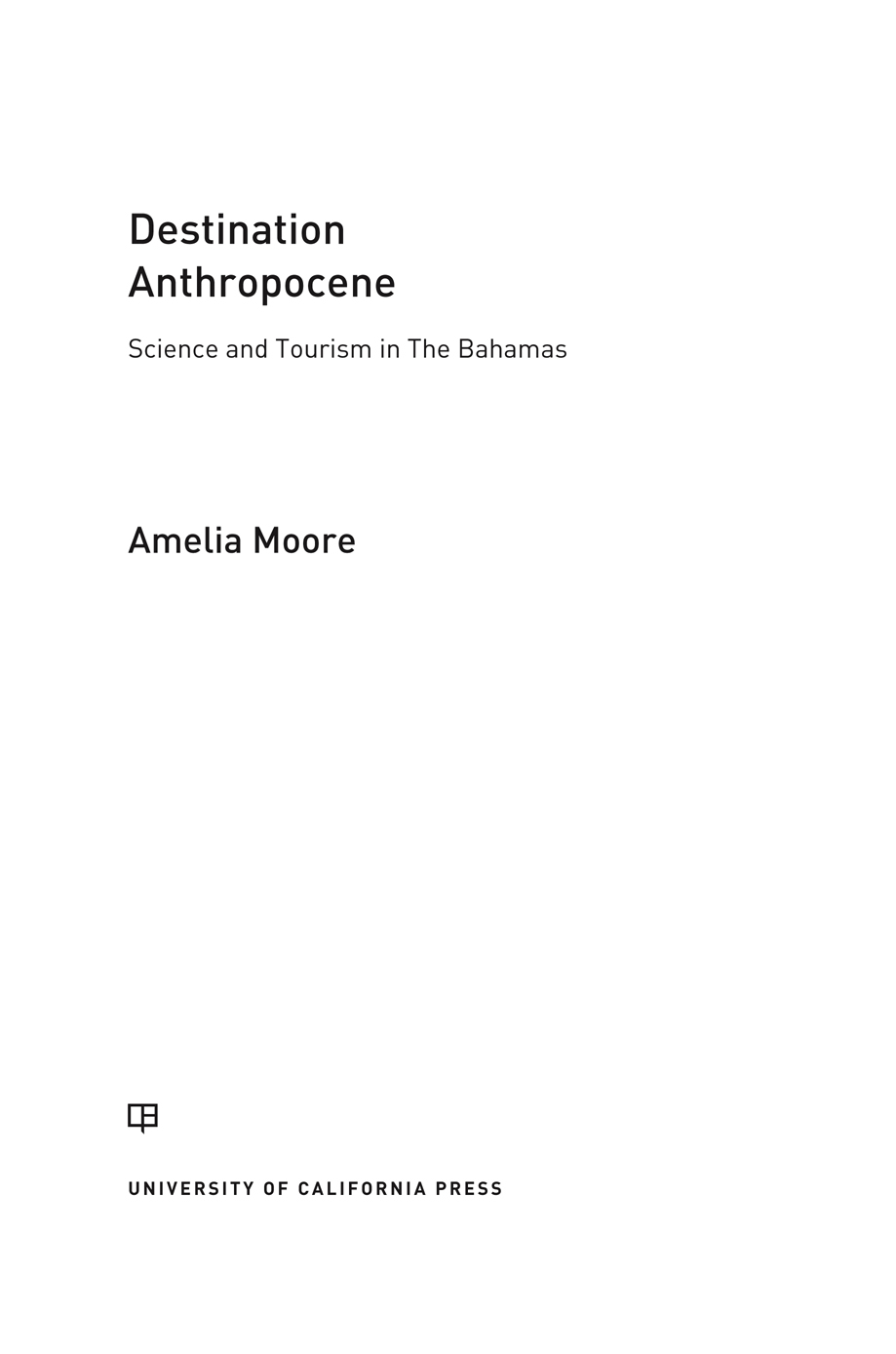 Destination Anthropocene CRITICAL ENVIRONMENTS NATURE SCIENCE AND POLITICS - photo 1