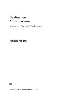 Moore Destination Anthropocene : Science and Tourism in the Bahamas