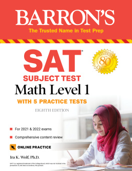 Ira K. Wolf SAT Subject Test Math Level 1: With 5 Practice Tests