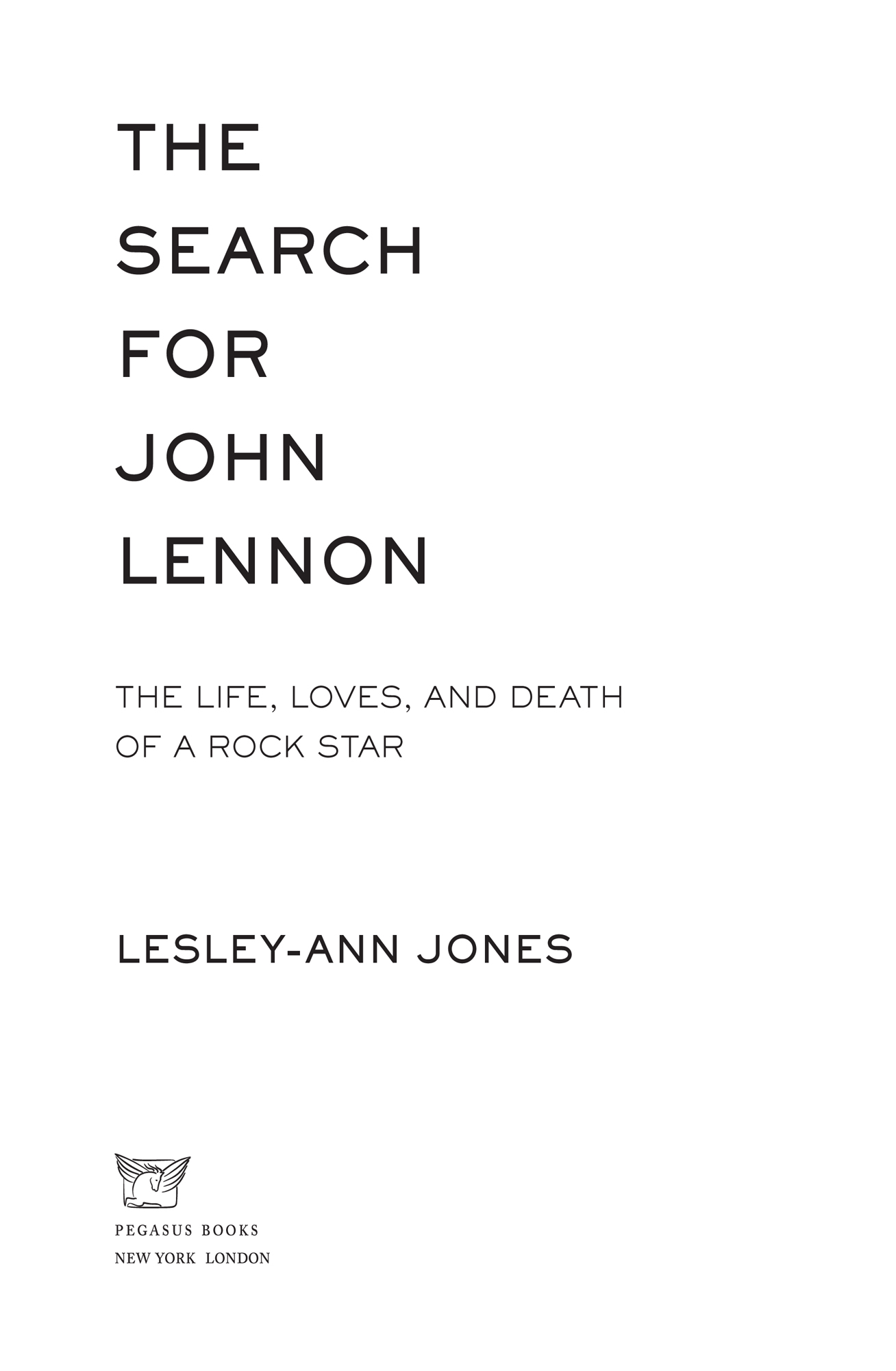 THE SEARCH FOR JOHN LENNON Pegasus Books Ltd 148 W 37th Street 13th Floor - photo 2