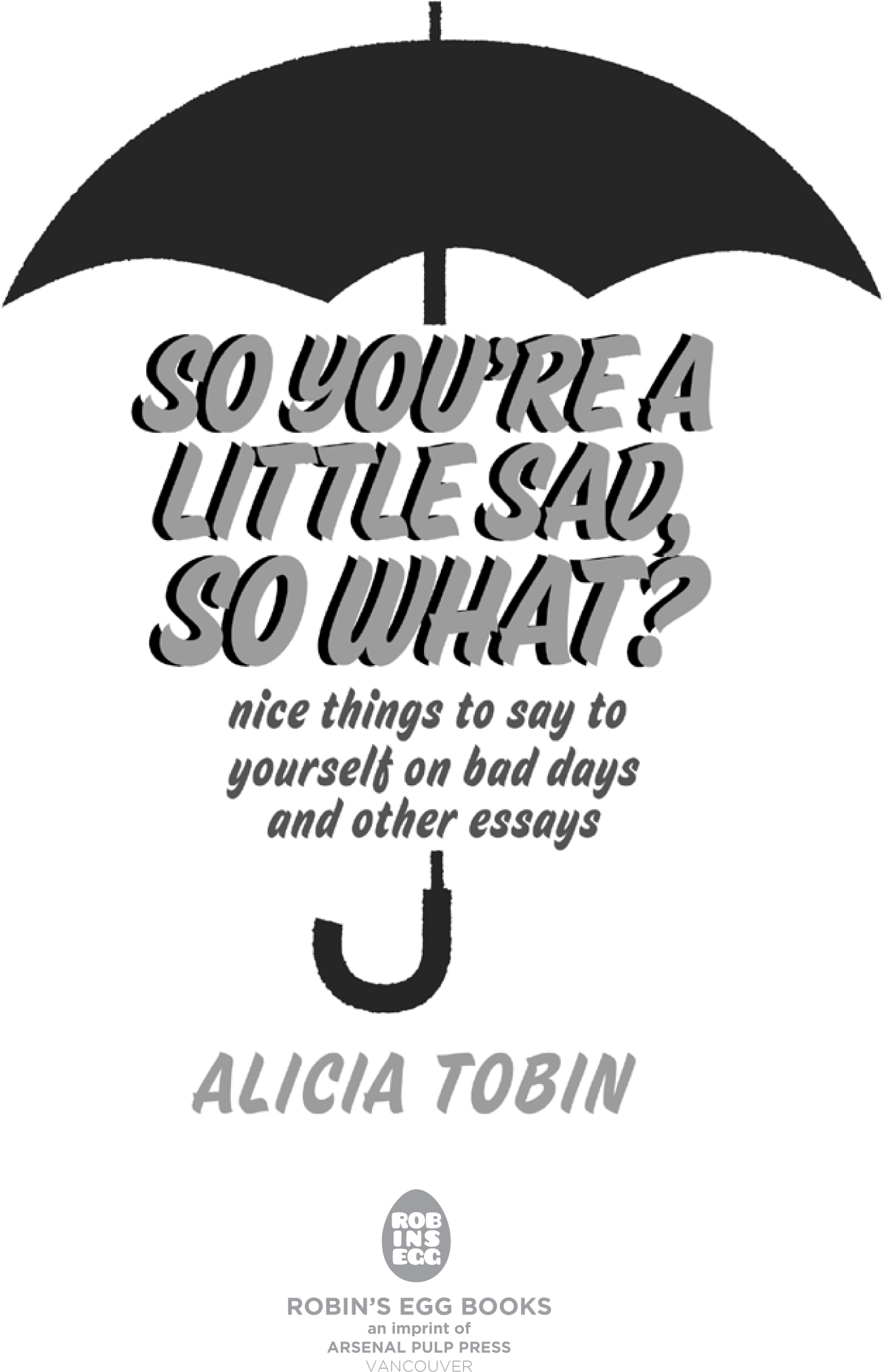 SO YOURE A LITTLE SAD SO WHAT Copyright 2019 by Alicia Tobin Foreword - photo 3