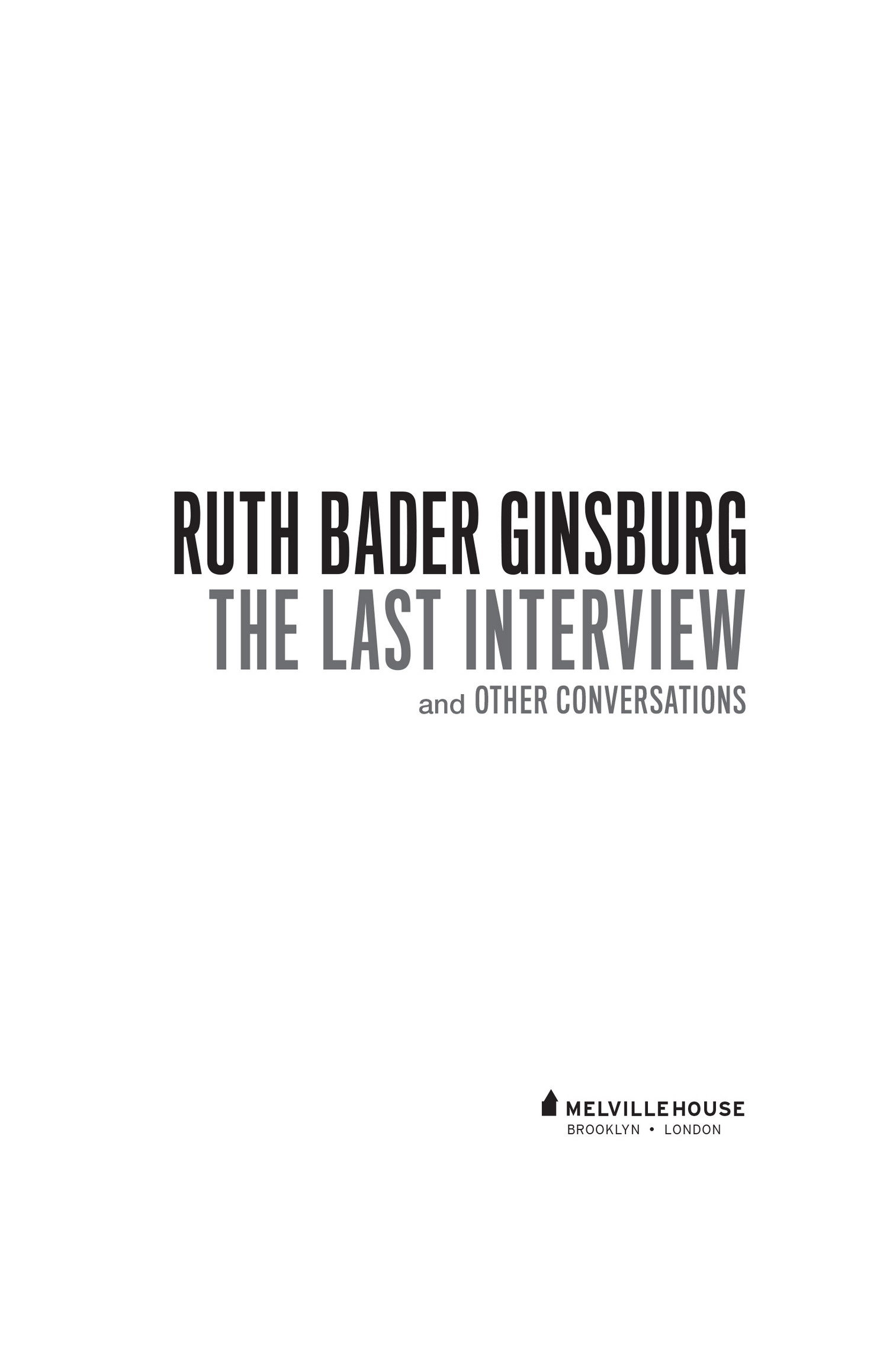 RUTH BADER GINSBURG THE LAST INTERVIEW AND OTHER CONVERSATIONS Copyright 2020 - photo 2