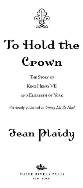 To Hold the Crown Contents Uneasy lies the head that wears a crown - photo 1