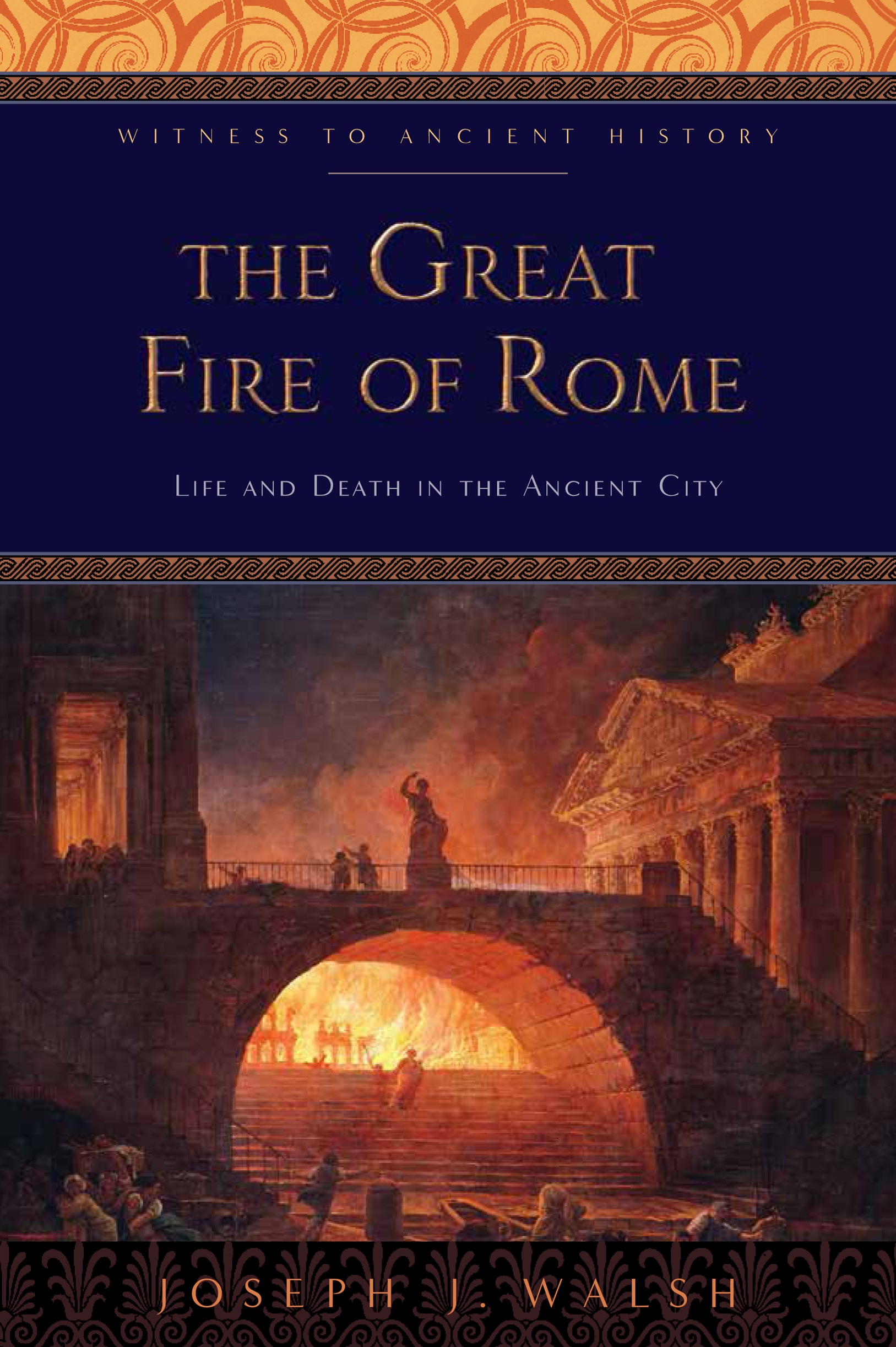 THE GREAT FIRE OF ROME WITNESS TO ANCIENT HISTORY G REGORY S A LDRETE - photo 1