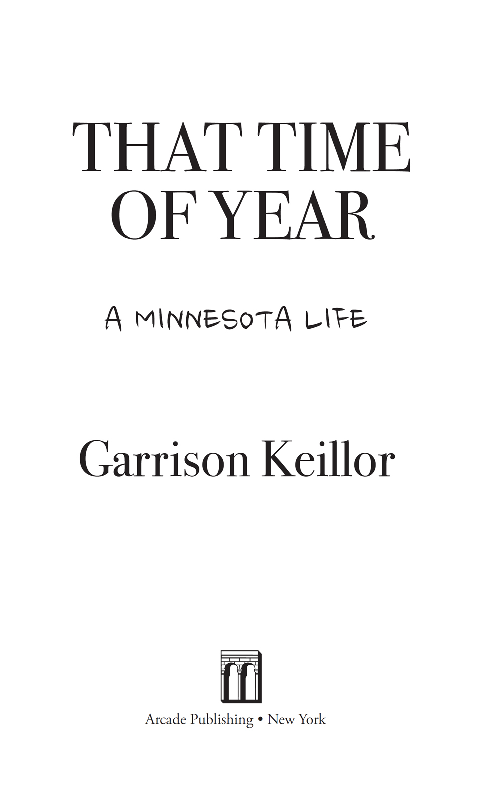 Copyright 2020 by Garrison Keillor All rights reserved No part of this book - photo 3