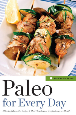 Press Rockridge - Paleo for every day: 4 weeks of paleo diet recipes & meal plans to lose weight & improve health