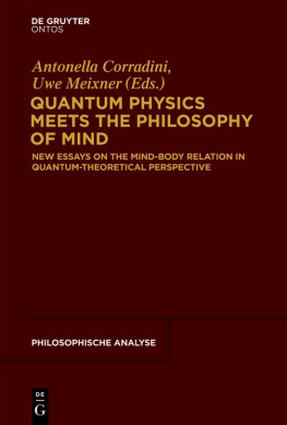 Corradini Antonella(Editor) Quantum Physics Meets the Philosophy of Mind: New Essays on the Mind-Body Relation in Quantum-Theoretical Perspective