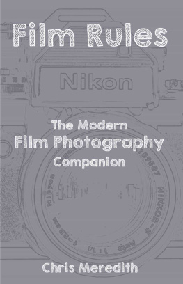 Chris Meredith Film Rules: The Modern Film Photography Companion