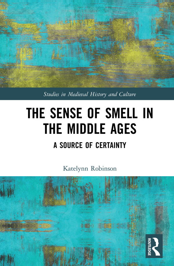 The Sense of Smell in the Middle Ages Odors including those of incense - photo 1