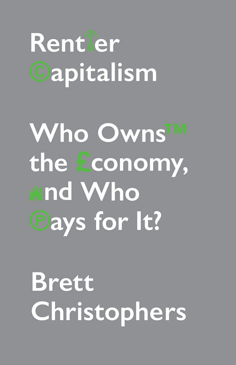 RENTIER CAPITALISM Who Owns the Economy and Who Pays for It Brett - photo 1