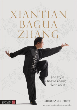 Tang C. S. Xiantian Bagua Zhang: Gao Style Bagua Zhang - Circle Form