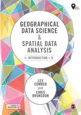 Lex Comber - Geographical Data Science and Spatial Data Analysis: An Introduction in R (Spatial Analytics and GIS) 1st Edition