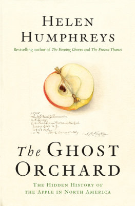 Helen Humphreys - The Ghost Orchard: The Hidden History of the Apple in North America