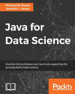 Reese Richard M - Java for data science: examine the techniques and Java tools supporting the growing field of data science