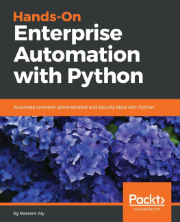 Aly Hands-on enterprise automation with python automate common administrative and security tasks with the most popular language python