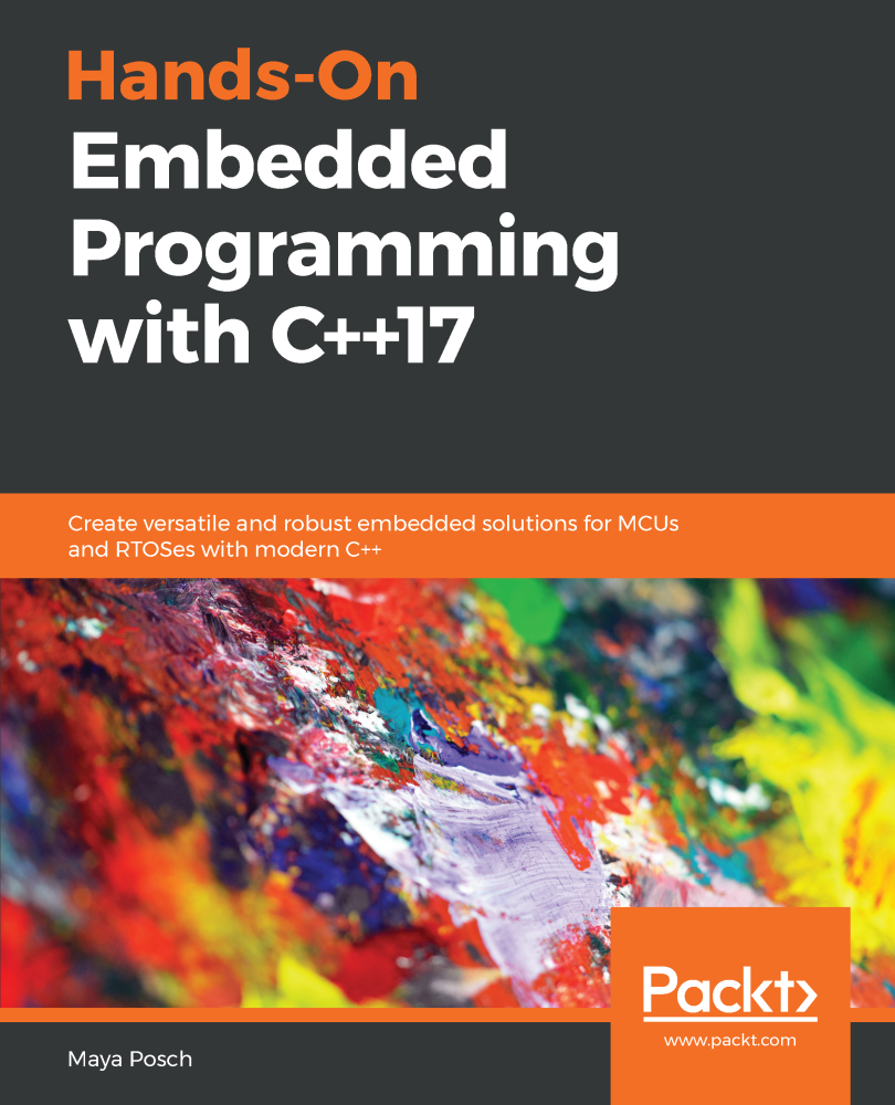 Hands-On Embedded Programming with C17 Create versatile and robust - photo 1