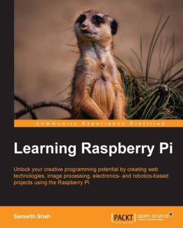 Shah - Learning Raspberry Pi unlock your creative programming potential by creating web technologies, image processing, electronics- and robotics-based projects using the Raspberry Pi