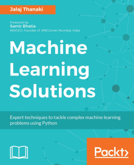 Bhatia Samir - Machine learning solutions: expert techniques to tackle complex machine learning problems using Python