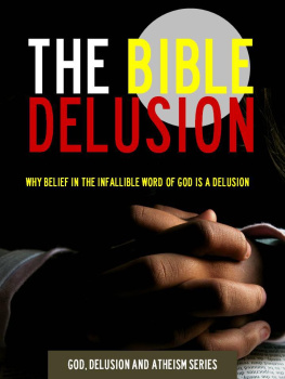 Will Foote The Bible Delusion: Why Belief in the Infallible Word of God is a Delusion